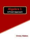 Algebra I: A Fresh Approach